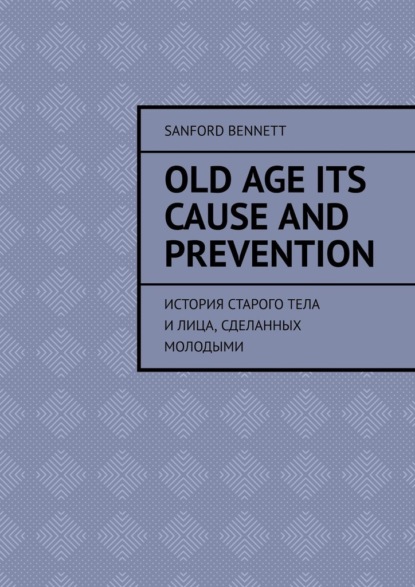 Old age its cause and prevention.     ,  