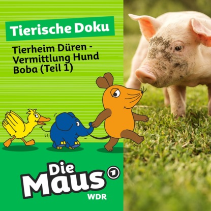 Die Maus, Tierische Doku, Folge 6: Tierheim D?ren - Vermittlung Hund Boba (Teil 1)