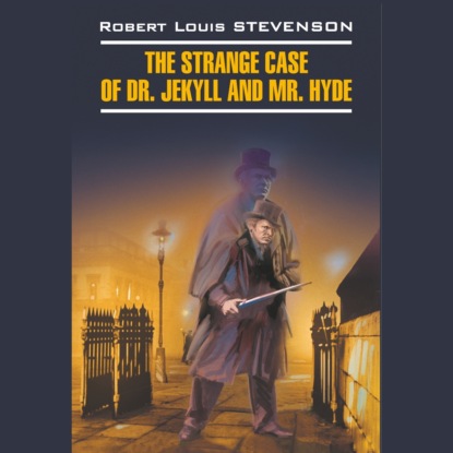        / The Strange Case of Dr. Jekyll and Mr. Hyde