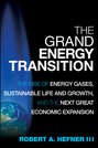 The Grand Energy Transition. The Rise of Energy Gases, Sustainable Life and Growth, and the Next Great Economic Expansion