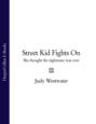 Street Kid Fights On: She thought the nightmare was over