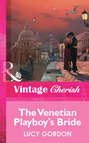 The Venetian Playboy\'s Bride