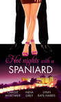 Hot Nights with a Spaniard: Bedded for the Spaniard\'s Pleasure \/ Spanish Aristocrat, Forced Bride \/ Spanish Magnate, Red-Hot Revenge