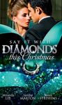 Say it with Diamonds...this Christmas: The Guardian\'s Forbidden Mistress \/ The Sicilian\'s Christmas Bride \/ Laying Down the Law