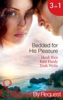 Bedded for His Pleasure: Bedded by a Bad Boy \/ In the Gardener\'s Bed \/ The Return of the Rebel