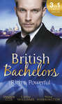 British Bachelors: Rich and Powerful: What His Money Can\'t Hide \/ His Temporary Mistress \/ Trouble on Her Doorstep