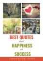 Best Quotes about Happiness and Success. Powerful Tool to Get Motivated Every Day!