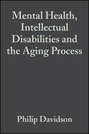 Mental Health, Intellectual Disabilities and the Aging Process