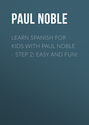 Learn Spanish for Kids with Paul Noble - Step 2: Easy and fun!