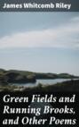 Green Fields and Running Brooks, and Other Poems