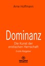 Dominanz - Die Kunst der erotischen Herrschaft | Erotischer Ratgeber
