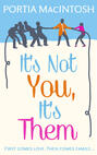 It\'s Not You, It\'s Them