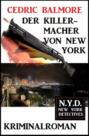 Der Killermacher von New York: N.Y.D. - New York Detectives