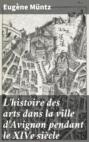 L\'histoire des arts dans la ville d\'Avignon pendant le XIVe siècle