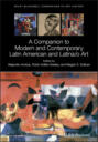 A Companion to Modern and Contemporary Latin American and Latina\/o Art