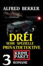 Drei sehr spezielle Privatdetektive: Krimi Paket 3 Romane