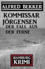 Der Fall aus der Ferne: Kommissar Jörgensen Hamburg Krimi