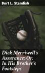 Dick Merriwell\'s Assurance; Or, In His Brother\'s Footsteps