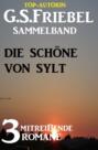 Die Schöne von Sylt: Sammelband 3 mitreißende Romane