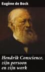 Hendrik Conscience, zijn persoon en zijn werk