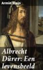 Albrecht Dürer: Een levensbeeld