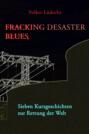 Fracking Desaster Blues