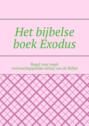 Het bijbelse boek Exodus. Regel voor regel wetenschappelijke uitleg van de Bijbel