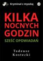 Kilka nocnych godzin. Sześć opowiadań kryminalno-sensacyjnych