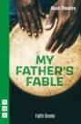 My Father\'s Fable (NHB Modern Plays)