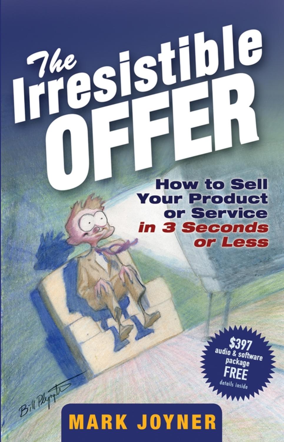 Service　Less　–　Your　to　Sell　Litres　Offer.　Irresistible　The　at　or　online　or　in　How　read　Product　Seconds　Mark　Joyner,
