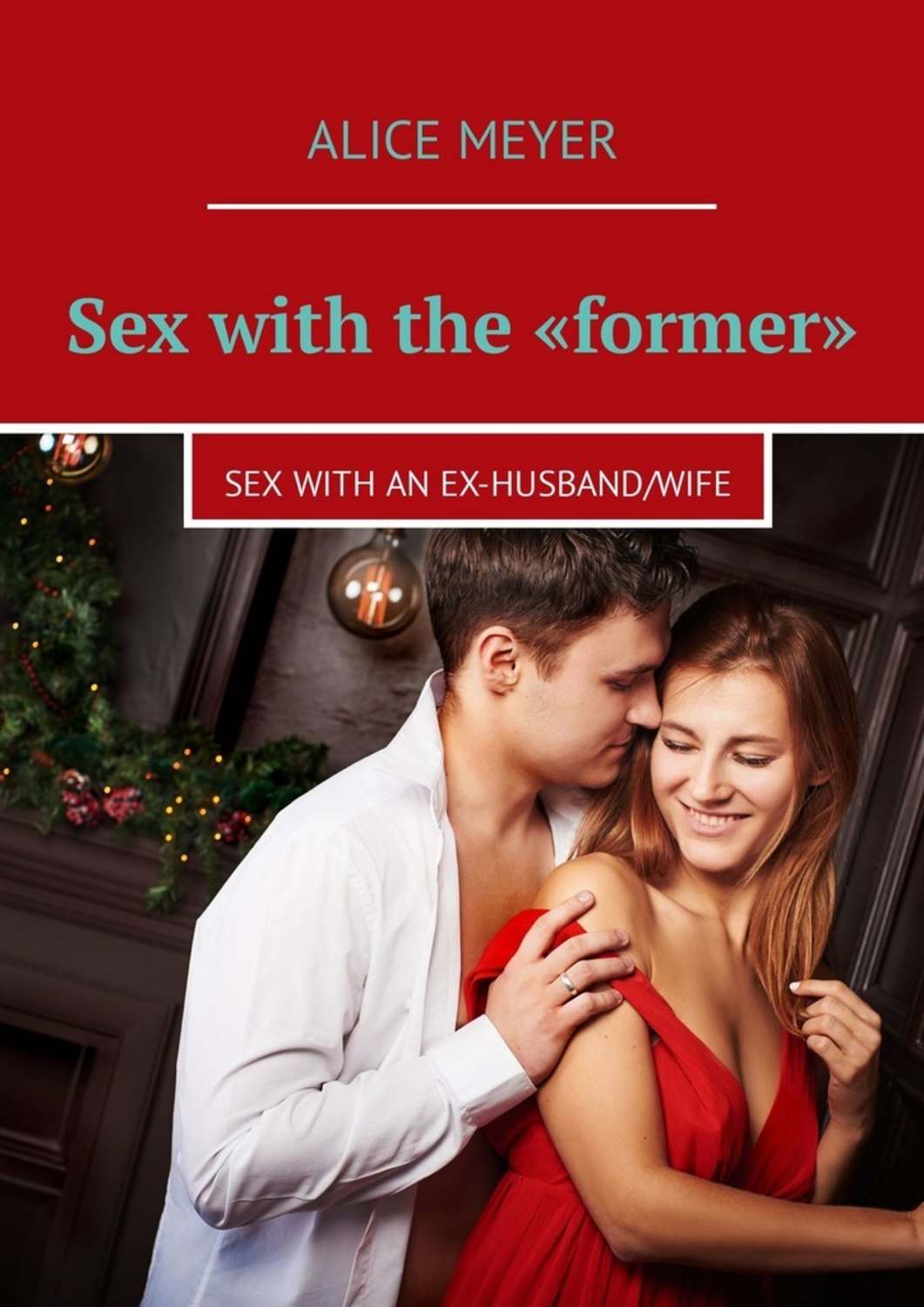 Alice Meyer, Sex with the «former» picture