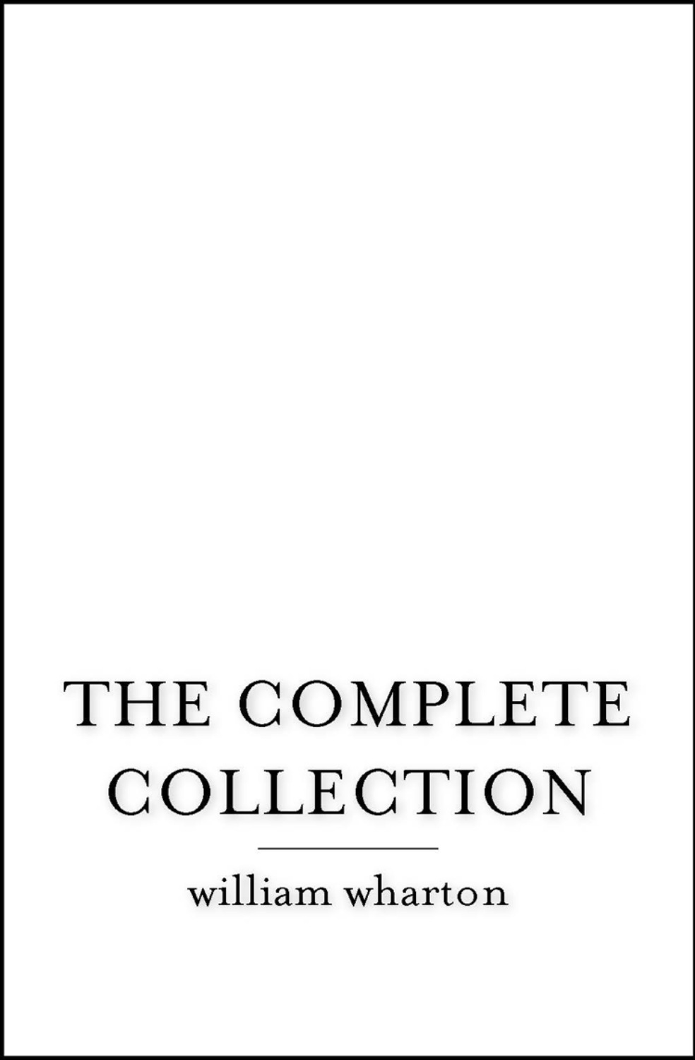 William Wharton, The Complete Collection download epub, mobi, pdf at