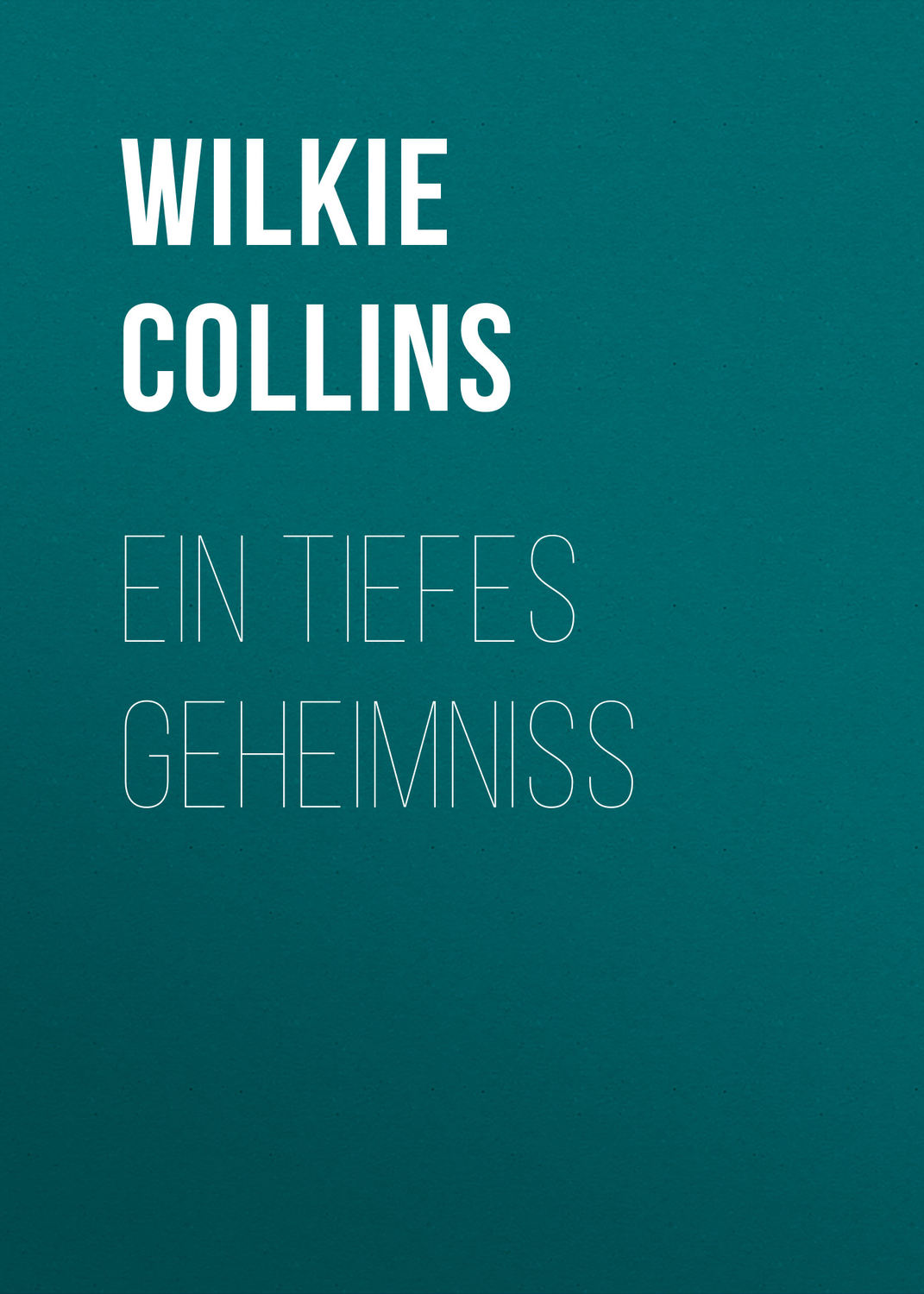 Ein Tiefes Geheimniss, Wilkie Collins – скачать книгу бесплатно Fb2 ...