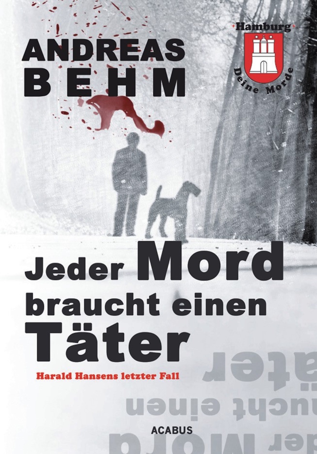 Hamburg - Deine Morde. Jeder Mord Braucht Einen Täter, Andreas Behm ...