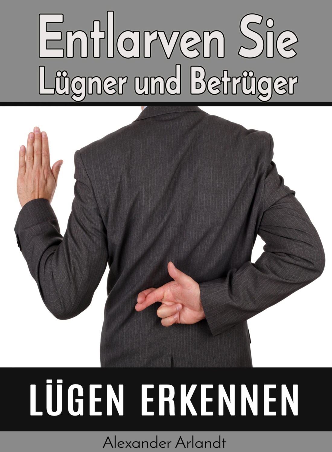 Lügen erkennen / Entlarven Sie Lügner und Betrüger eBook kostenlos