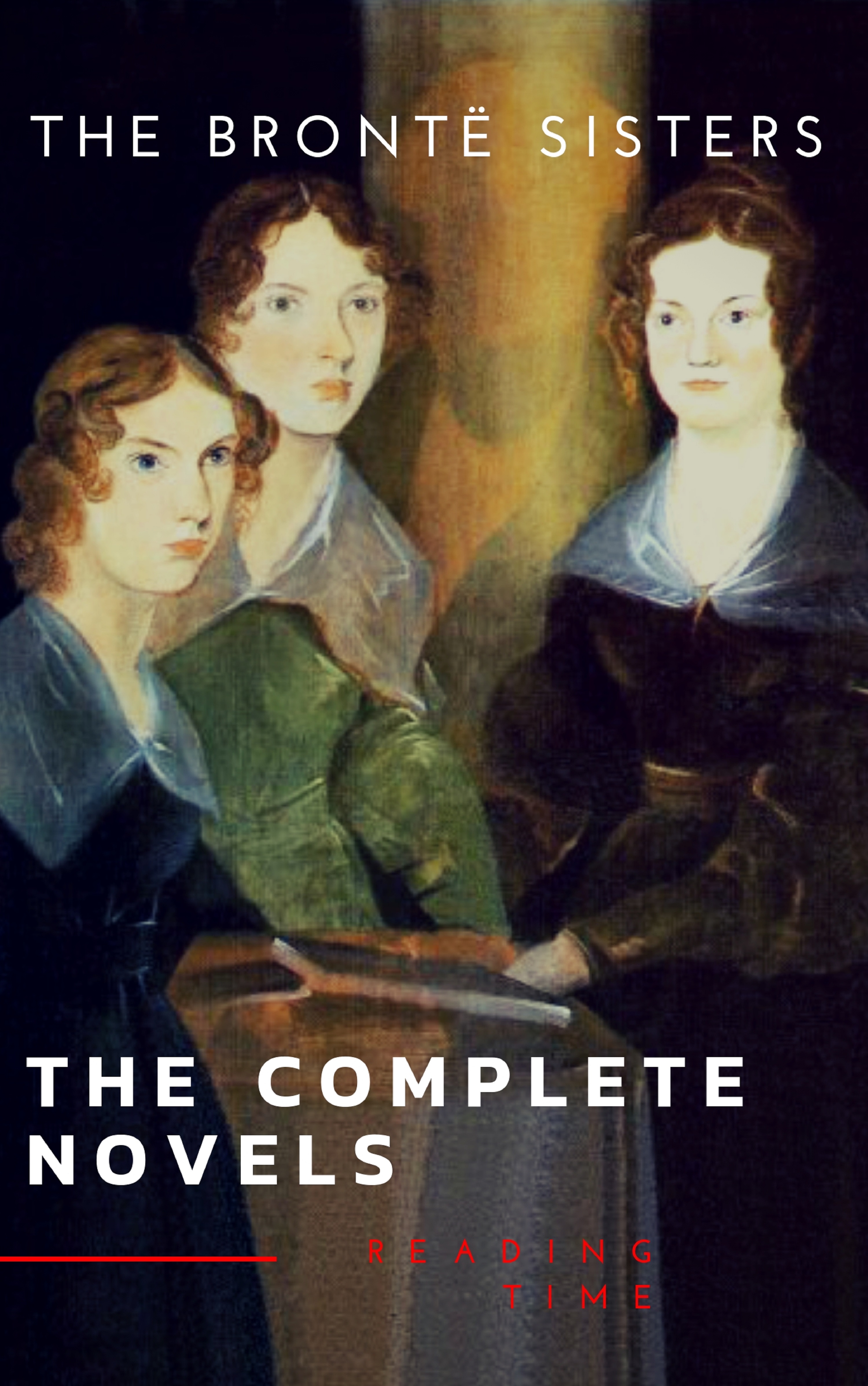 Emily Brontë, The Brontë Sisters The Complete Novels