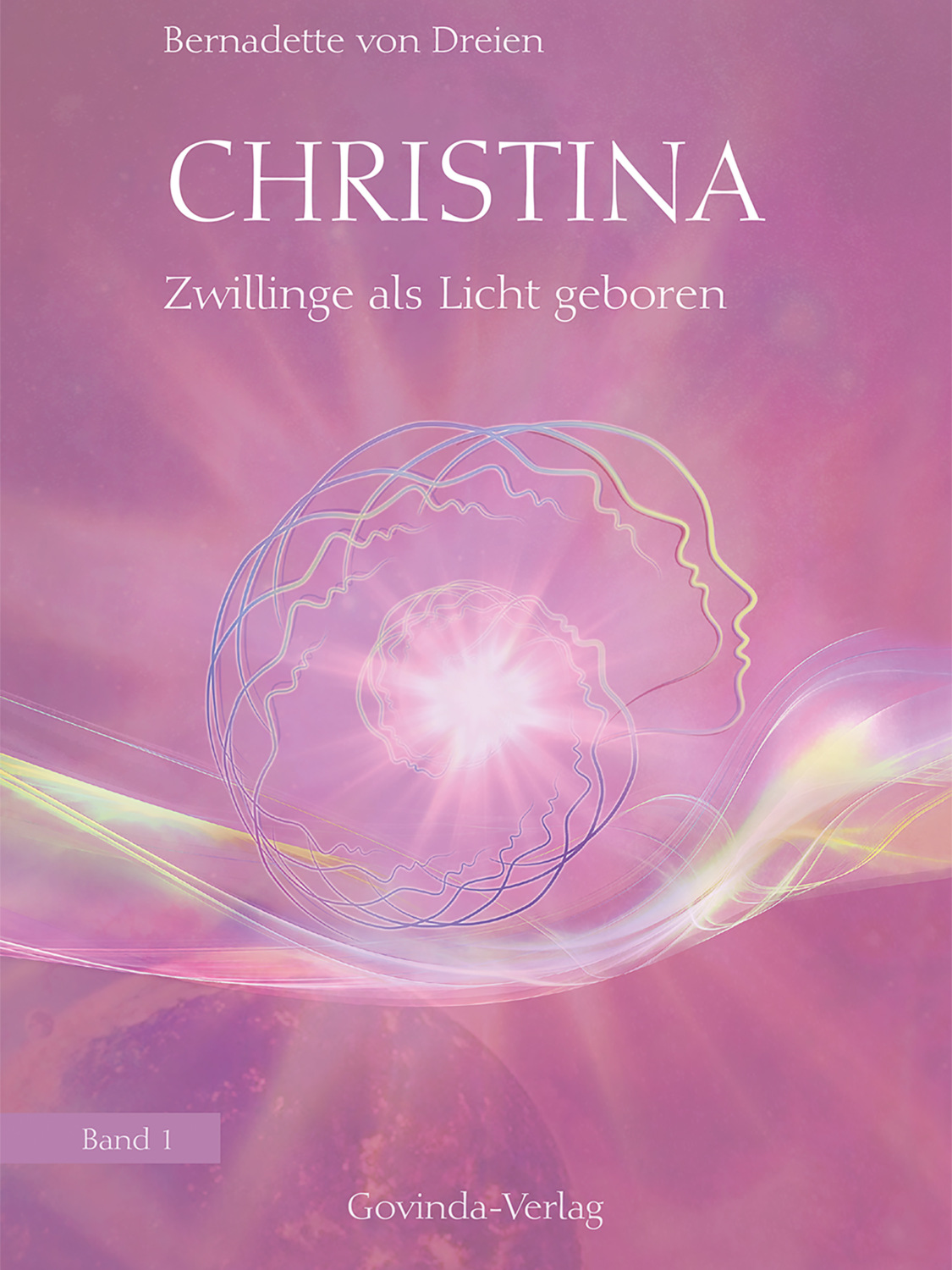 Christina, Band 1: Zwillinge als Licht geboren - Bernadette von Dreien ЛитР...