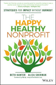 The Happy, Healthy Nonprofit. Strategies for Impact without Burnout
