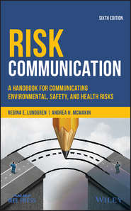 Risk Communication. A Handbook for Communicating Environmental, Safety, and Health Risks